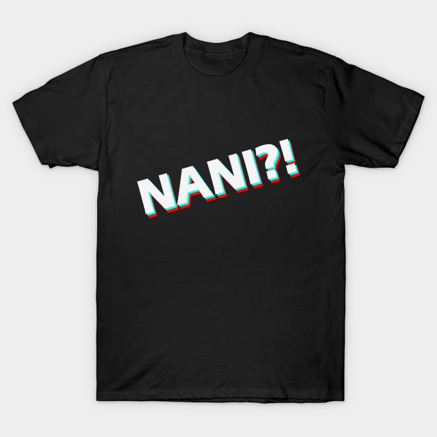 Nani?! T Shirt Gift for Fans of Anime, Manga, Japanese Culture T-Shirt by JPDesigns